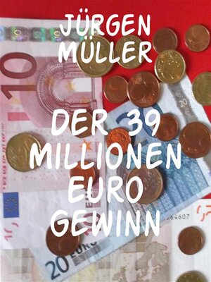 cover image of Der 39 Millionen Euro Gewinn